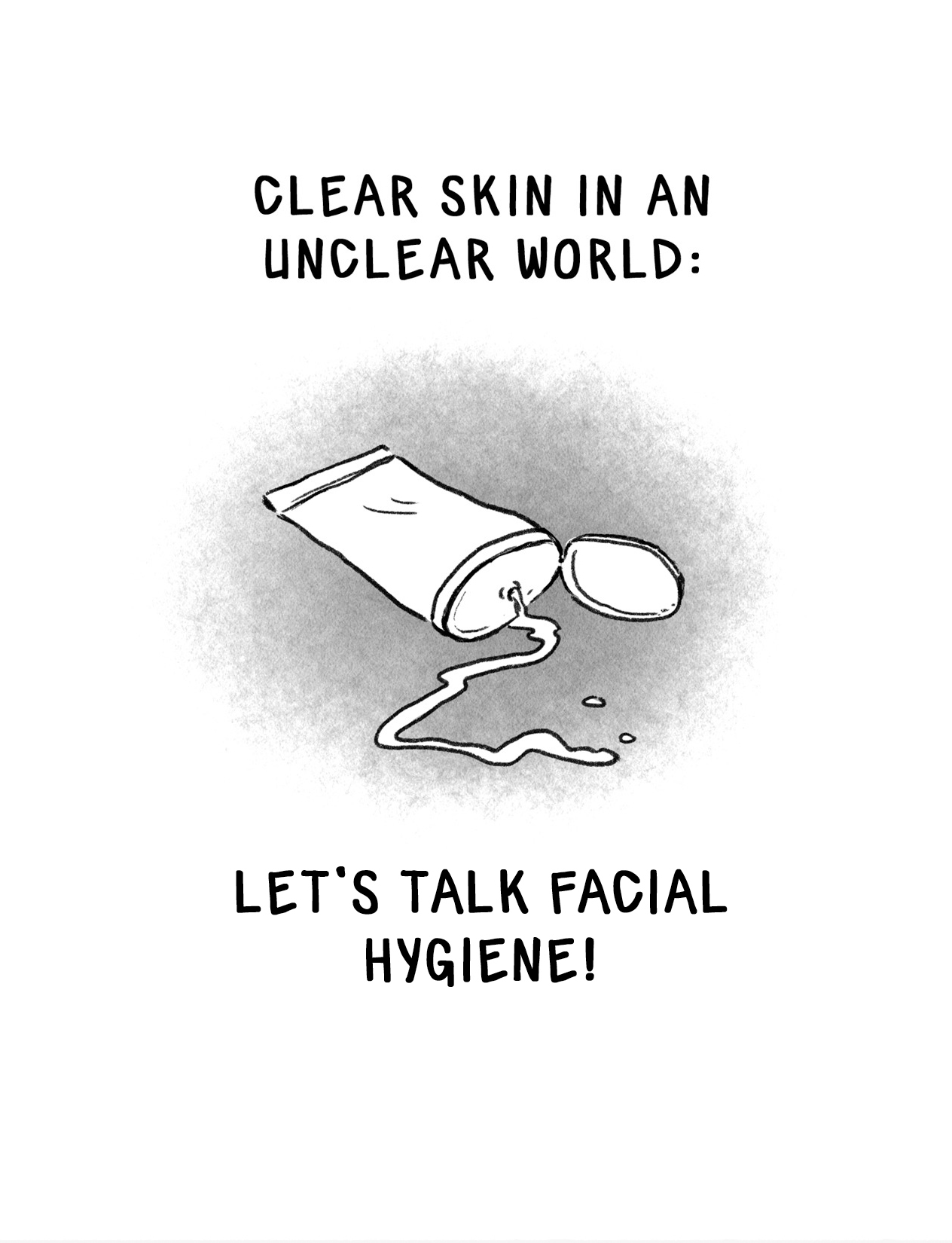 comic cover with an open, spilling tube of skin cream. Title says 'clear skin in an unclear world: let's talk facial hygiene!'